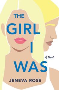 The Girl I Was by Jeneva Rose