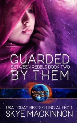 Guarded By Them: Planet Athion Series by Skye MacKinnon