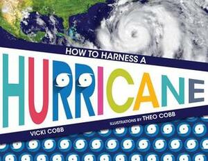 How to Harness a Hurricane by Theo Cobb, Vicki Cobb