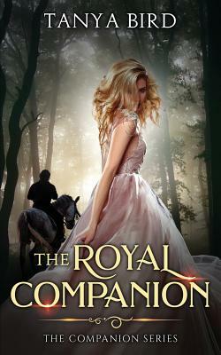 The Royal Companion: An epic love story by Tanya Bird