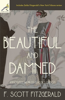 The Beautiful and Damned: Annotated Warbler Classics Edition by F. Scott Fitzgerald