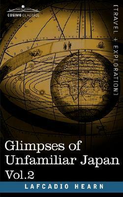Glimpses of Unfamiliar Japan, Vol.2 by Lafcadio Hearn