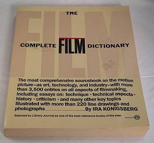 The Complete Film Dictionary by Ira Konigsberg