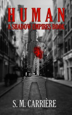 Human: A Shadow Empires Book by S. M. Carriere