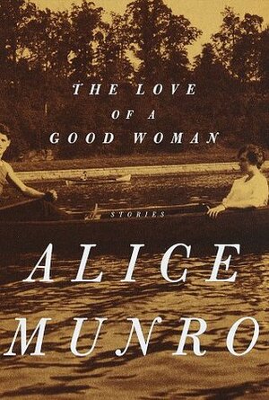 The Love of a Good Woman: Stories by Alice Munro