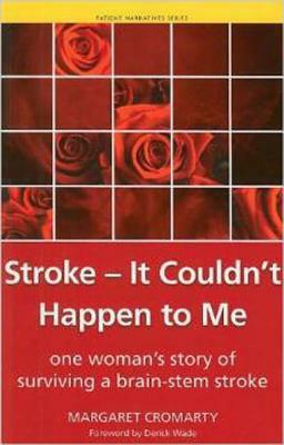 Stroke - It Couldn't Happen to Me: One Woman's Story of Surviving a Brain-Stem Stroke by Margaret Cromarty, Shoaib Siddiqui