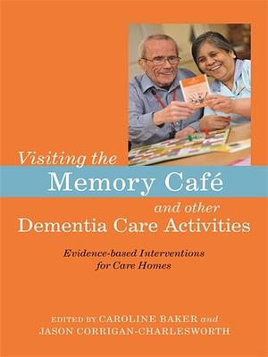 Visiting the Memory Café and other Dementia Care Activities by Caroline Baker