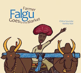 Farmer Falgu Goes to the Market by Chitra Soundar, Kanika Nair