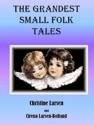 The Grandest Small Folk Tales by Christine Larsen