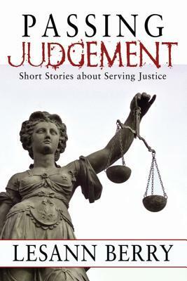 Passing Judgement: Short Stories about Serving Justice by Lesann Berry