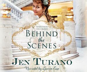 Behind the Scenes by Jen Turano