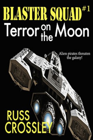 Blaster squad: Terror on the moon by Russ Crossley