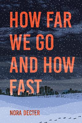 How Far We Go and How Fast by Nora Decter