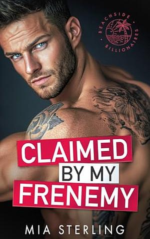 Claimed by my Frenemy by Mia Sterling