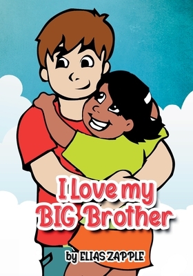 I Love My Big Brother by Elias Zapple