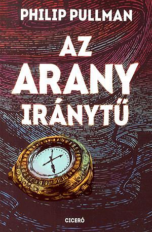 Az ​arany iránytű by Philip Pullman