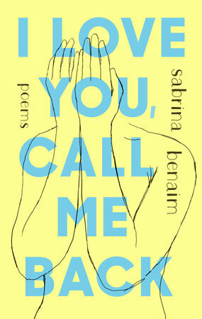 I Love You, Call Me Back: Poems by Sabrina Benaim