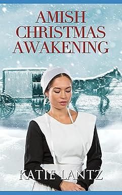 Amish Christmas Awakening by Katie Lantz