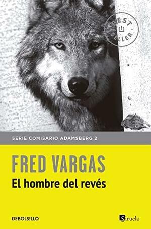 Comisario Adamsberg 2. El hombre del revés by Fred Vargas