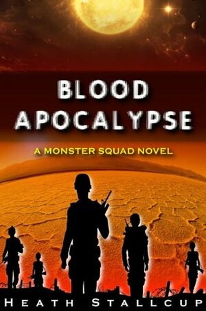 Blood Apocalypse by Heath Stallcup