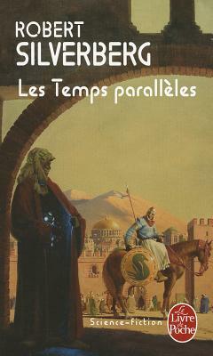 Time Opera Les Temps Paralleles T2 by Robert Silverberg