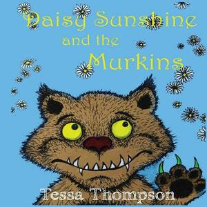 Daisy Sunshine and the Murkins by Tessa Thompson