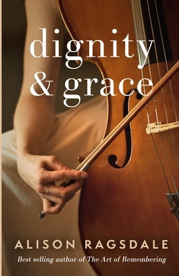 Dignity and Grace by Alison Ragsdale