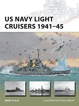 US Navy Light Cruisers 1941–45 by Mark Stille