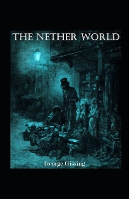 The Nether World Illustrated by George Gissing