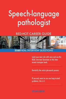 Speech-language pathologist RED-HOT Career Guide; 2580 REAL Interview Questions by Red-Hot Careers
