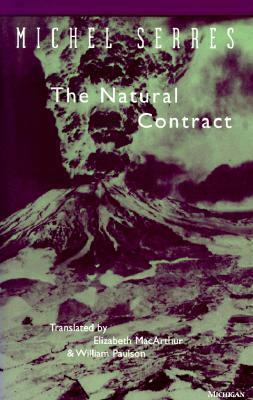 The Natural Contract by Elizabeth MacArthur, Michel Serres, William Paulson