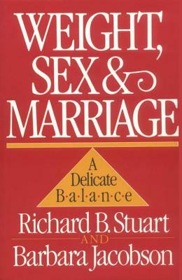 Weight, Sex, and Marriage: A Delicate Balance by Barbara Jacobson, Richard B. Stuart