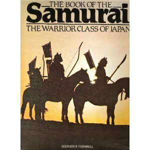 The Book of the Samurai by Stephen Turnbull
