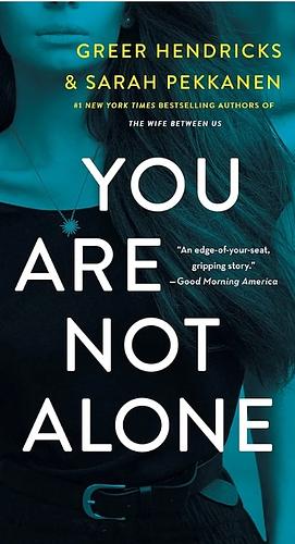 You Are Not Alone by Greer Hendricks