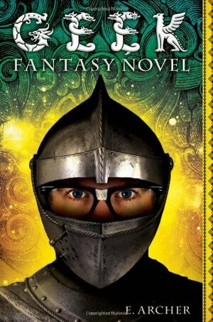 Geek Fantasy Novel by E. Archer