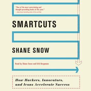 Smartcuts: How Hackers, Innovators, and Icons Accelerate Success by 