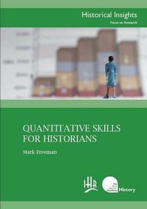 Quantitative Skills for Historians by Mark Freeman