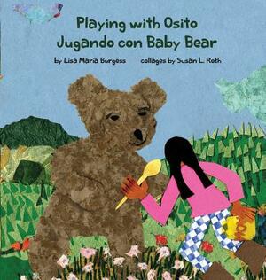 Playing with Osito - Jugando con Baby Bear: bilingual English and Spanish by Lisa Maria Burgess