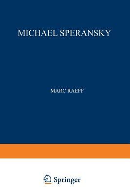 Michael Speransky: Statesman of Imperial Russia 1772-1839 by Marc Raeff
