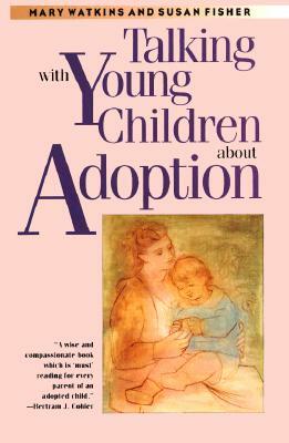 Talking with Young Children about Adoption by Mary Watkins, Susan Fisher