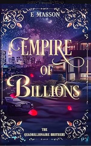 Empire of Billions The Quadrillionaire Brothers by E. Masson