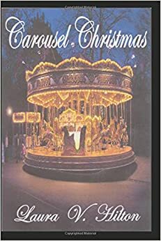 Carousel Christmas by Laura V. Hilton