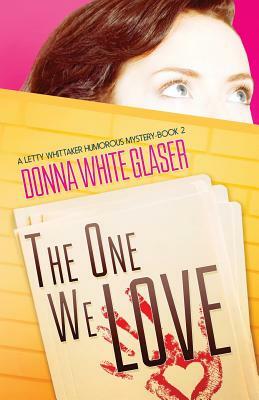 The One We Love: A Letty Whittaker 12 Step Mystery by Donna White Glaser