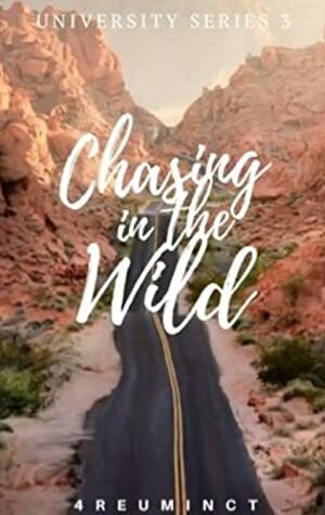 Chasing in the Wild (University Series #3) by 4reuminct