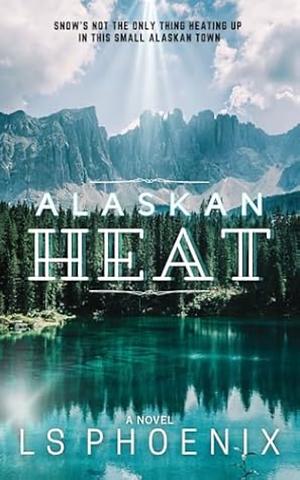 Alaskan Heat by LS Phoenix