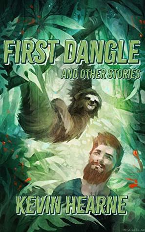 First Dangle and Other Stories by Kevin Hearne