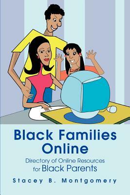 Black Families Online: Directory of Online Resources for Black Parents by Stacey Montgomery