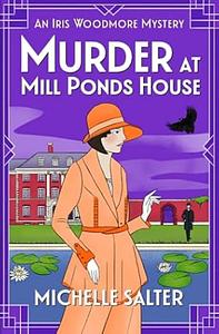 Murder at Mill Ponds House by Michelle Salter