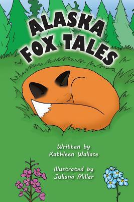 Alaska Fox Tales by Kathleen Wallace