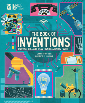 Science Museum: Book of Inventions: Discover Brilliant Ideas from Fascinating People by Tim Cooke